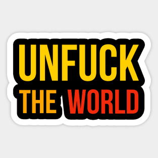 Unfuck The World Sticker